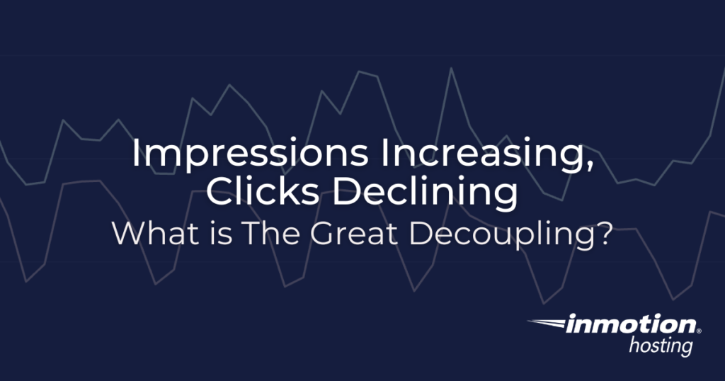 The Great Decoupling - Impressions Increasing, Clicks Declining