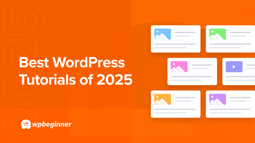 Best of Best WordPress Tutorials of 2025 on WPBeginner