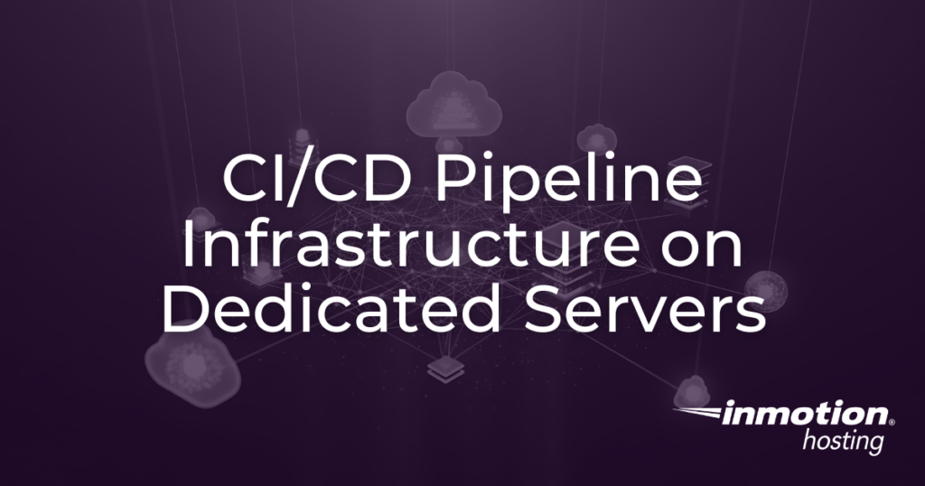 CI/CD Pipeline Infrastructure on Dedicated Servers