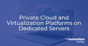 Private Cloud and Virtualization Platforms on Dedicated Servers