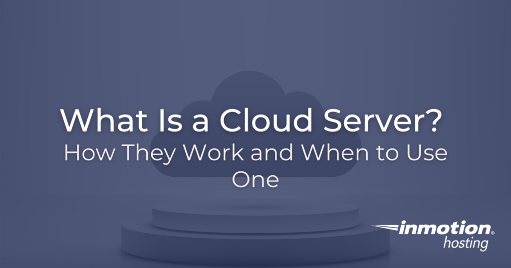 What Is a Cloud Server? How They Work and When to Use One